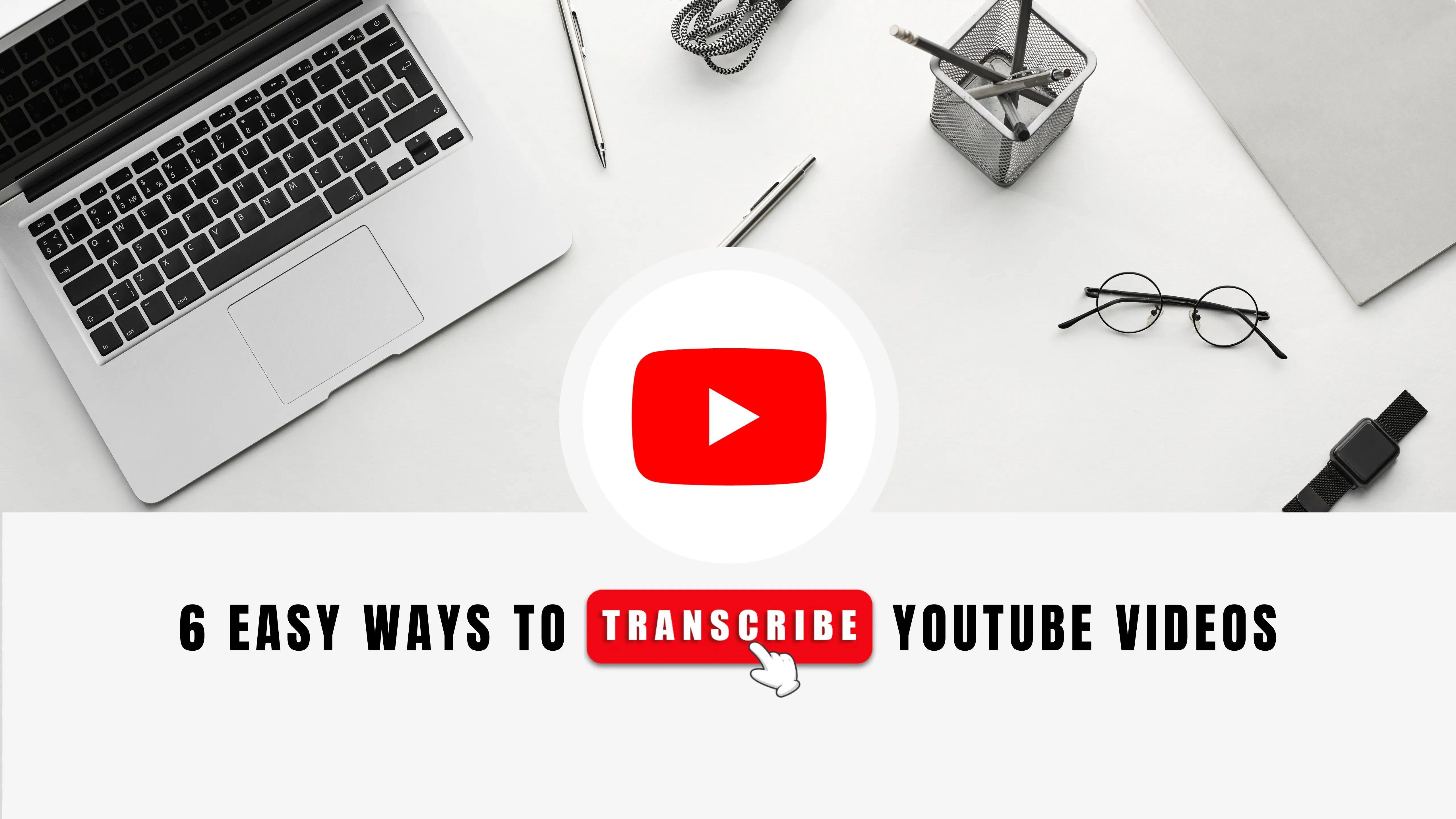 6 façons simples de transcrire YouTube et d'augmenter l'engagement