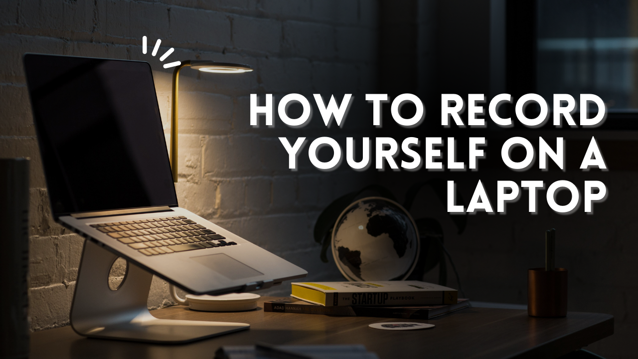 How to Record Yourself on a Laptop (2026 Guide)